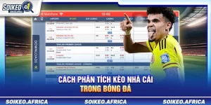 Cách Phân Tích Kèo Nhà Cái Trong Bóng Đá