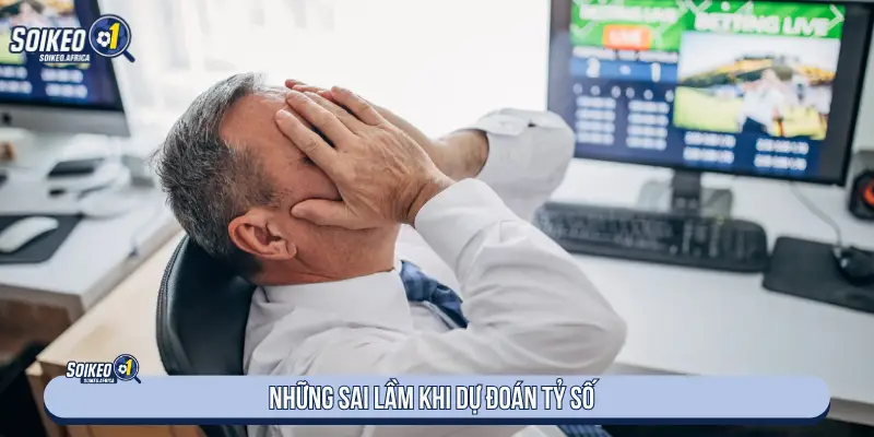 Những sai lầm khi dự đoán tỷ số