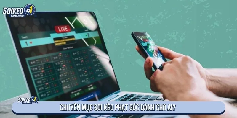 Chuyên mục kèo phạt góc dành cho người muốn đọc dữ liệu corner
