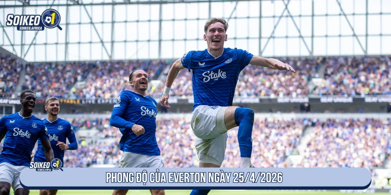Phong độ của Everton ngày 25/4/2026
