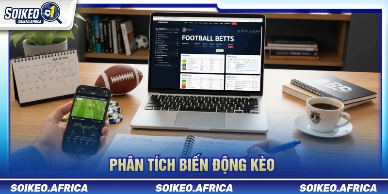 Phân tích biến động kèo trước trận