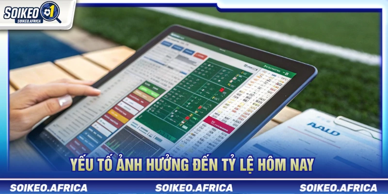 Yếu tố ảnh hưởng đến tỷ lệ kèo hôm nay