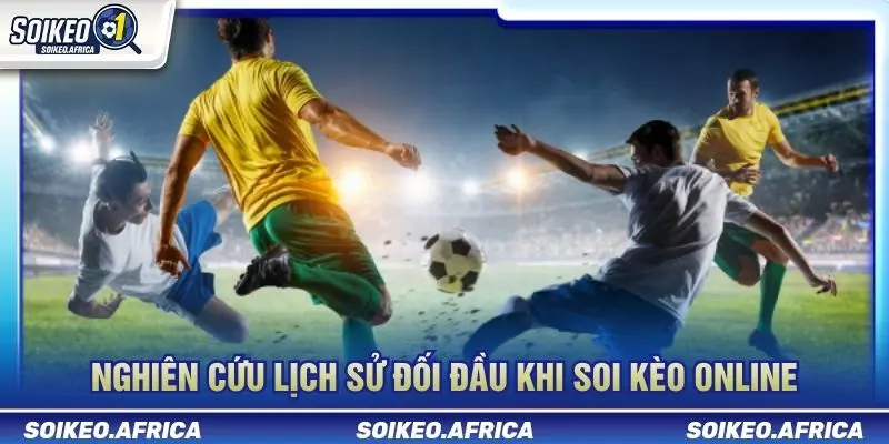 Nghiên cứu lịch sử đối đầu khi soi kèo online