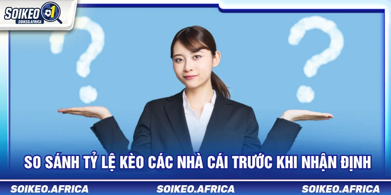 So sánh tỷ lệ kèo các nhà cái