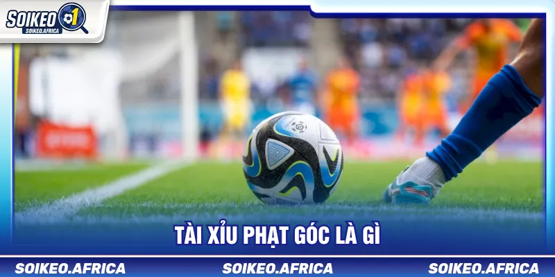 Tài xỉu phạt góc là gì